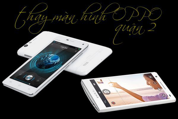 Thay màn hình OPPO quận 2