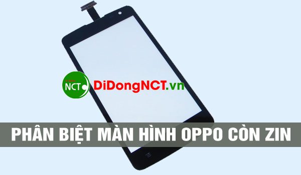 nhận biết màn hình oppo còn zin