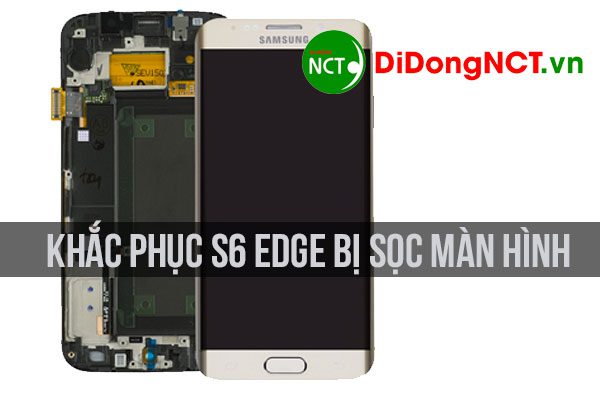 Samsung S6 Edge bị sọc màn hình và cách khắc phục hiệu quả Cách khắc phục Samsung S6 Edge bị sọc màn hình
